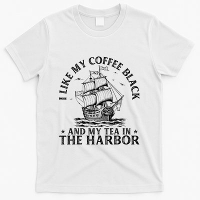 I Like My Coffee Black And My Tea In The Harbor Usa History T-Shirt
