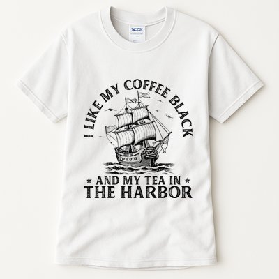 I Like My Coffee Black And My Tea In The Harbor Usa History Tall T-Shirt