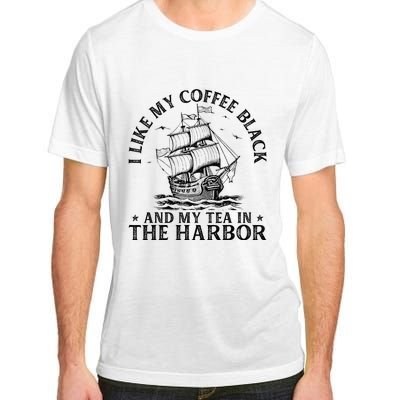 I Like My Coffee Black And My Tea In The Harbor Usa History Adult ChromaSoft Performance T-Shirt