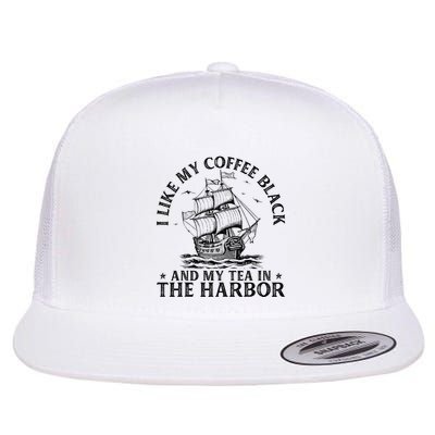 I Like My Coffee Black And My Tea In The Harbor Usa History Flatbill Hat