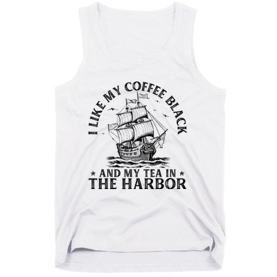 I Like My Coffee Black And My Tea In The Harbor Usa History Tank Top