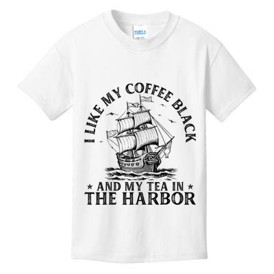 I Like My Coffee Black And My Tea In The Harbor Usa History Kids T-Shirt