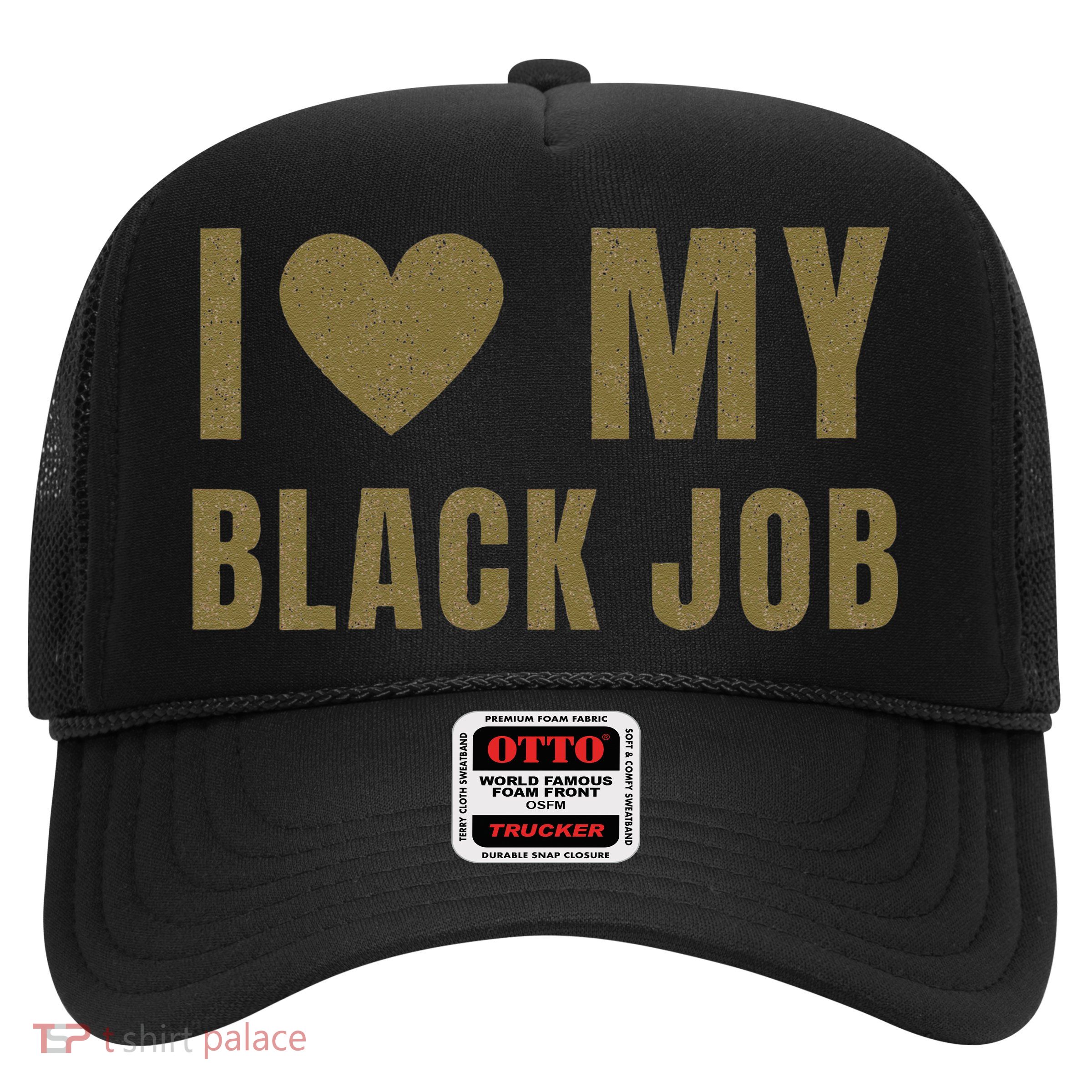 I Love My Black Job Trucker Hat