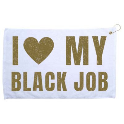 I Love My Black Job Grommeted Golf Towel