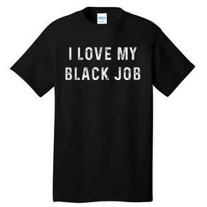 I Love My Black Job Heart Distressed Tall T-Shirt