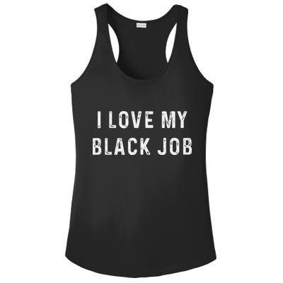 I Love My Black Job Heart Distressed Ladies PosiCharge Competitor Racerback Tank