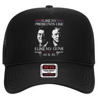 I Like My Presidents Like I Like My Guns 40 45 High Crown Mesh Back Trucker Hat