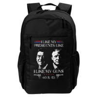 I Like My Presidents Like I Like My Guns 40 45 Daily Commute Backpack