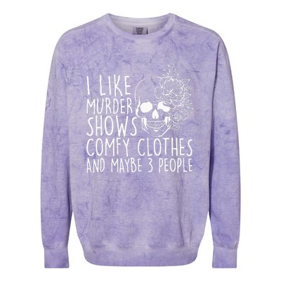 I Like Murder Shows Comfy Clothes And Maybe 3 People Colorblast Crewneck Sweatshirt