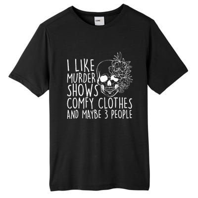 I Like Murder Shows Comfy Clothes And Maybe 3 People Tall Fusion ChromaSoft Performance T-Shirt