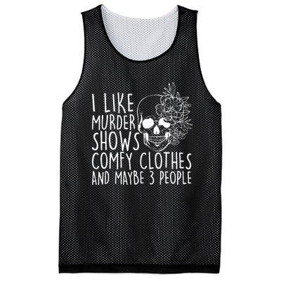 I Like Murder Shows Comfy Clothes And Maybe 3 People Mesh Reversible Basketball Jersey Tank