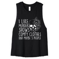 I Like Murder Shows Comfy Clothes And Maybe 3 People Women's Racerback Cropped Tank