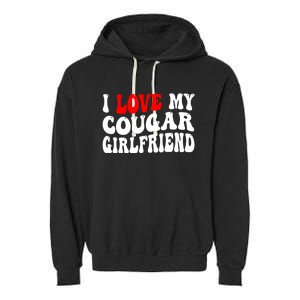 I Love My Cougar Girlfriend I Heart My Cougar Girlfriend Garment-Dyed Fleece Hoodie