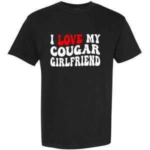 I Love My Cougar Girlfriend I Heart My Cougar Girlfriend Garment-Dyed Heavyweight T-Shirt