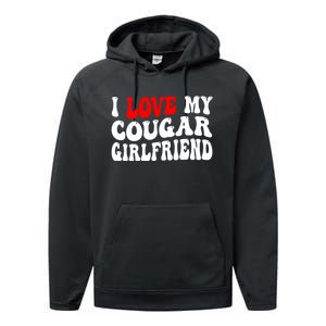 I Love My Cougar Girlfriend I Heart My Cougar Girlfriend Performance Fleece Hoodie