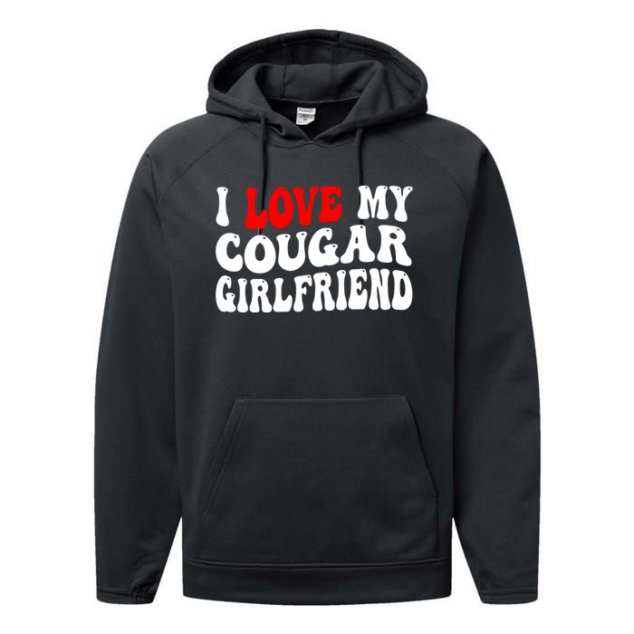 I Love My Cougar Girlfriend I Heart My Cougar Girlfriend Performance Fleece Hoodie