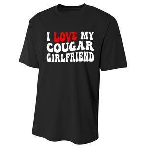 I Love My Cougar Girlfriend I Heart My Cougar Girlfriend Performance Sprint T-Shirt