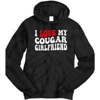 I Love My Cougar Girlfriend I Heart My Cougar Girlfriend Tie Dye Hoodie