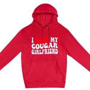 I Love My Cougar Girlfriend I Heart My Cougar Girlfriend Premium Pullover Hoodie