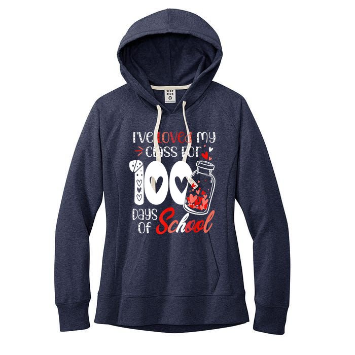 I've Loved My Class For 100 Days Of School Teacher Valentine Women's Fleece Hoodie