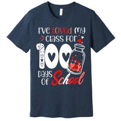 I've Loved My Class For 100 Days Of School Teacher Valentine Premium T-Shirt