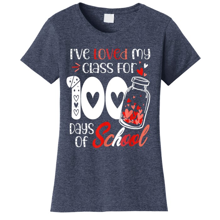 I've Loved My Class For 100 Days Of School Teacher Valentine Women's T-Shirt