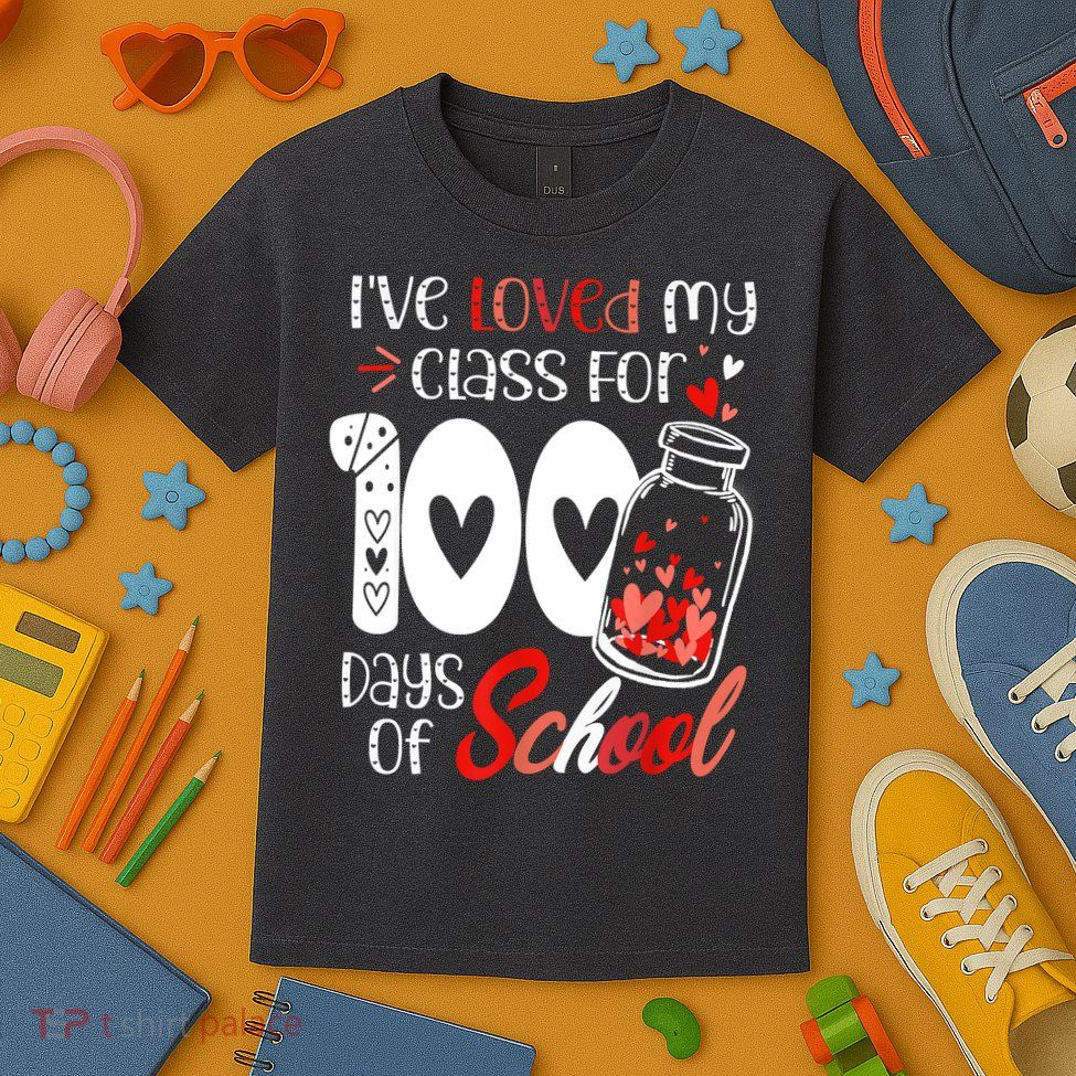 I've Loved My Class For 100 Days Of School Teacher Valentine Kids T-Shirt
