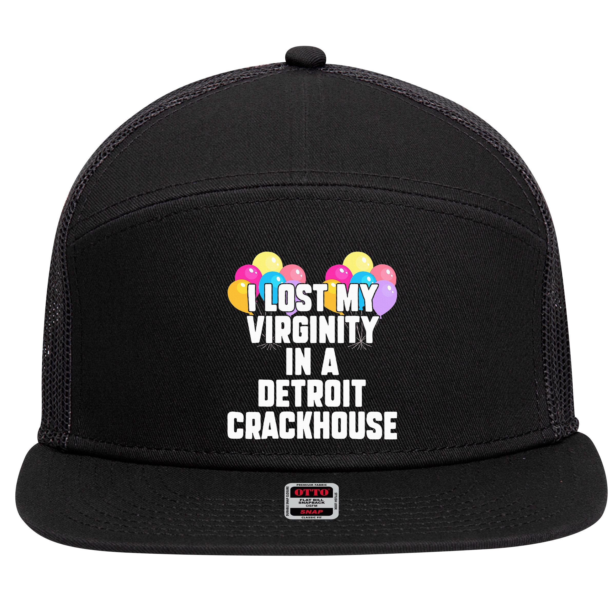 I lost my virginity in a detroit crackhouse  7 Panel Mesh Trucker Snapback Hat