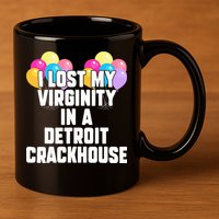 I lost my virginity in a detroit crackhouse  11oz C Handle Ceramic Mug