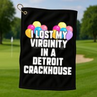 I lost my virginity in a detroit crackhouse  Golf Towel