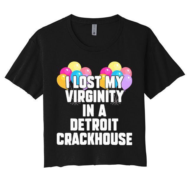 I lost my virginity in a detroit crackhouse  Crop Top