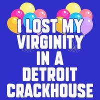 I lost my virginity in a detroit crackhouse  16 in Basic Backpack