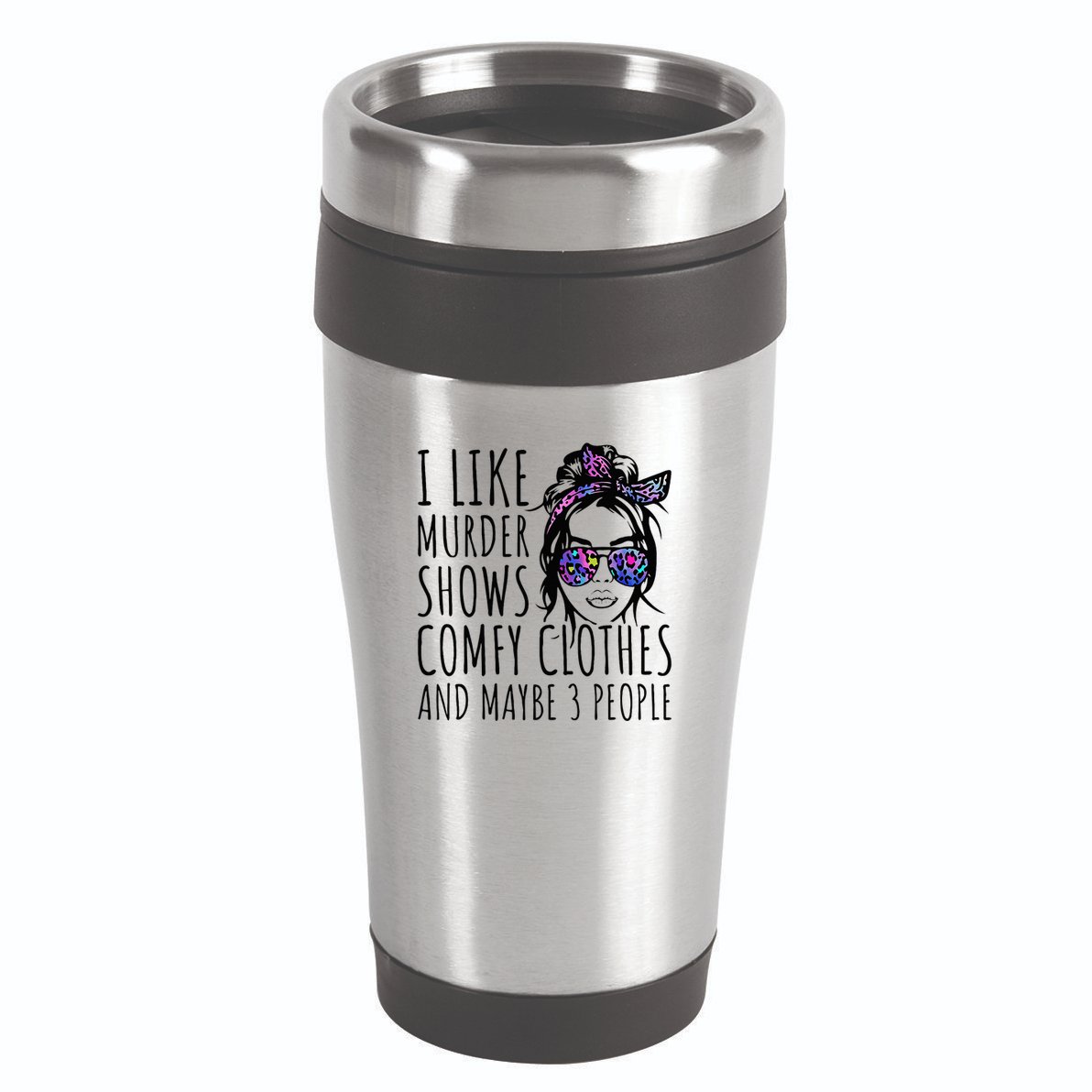I Like Murder Shows And Maybe 3 People 16oz Travel Tumbler
