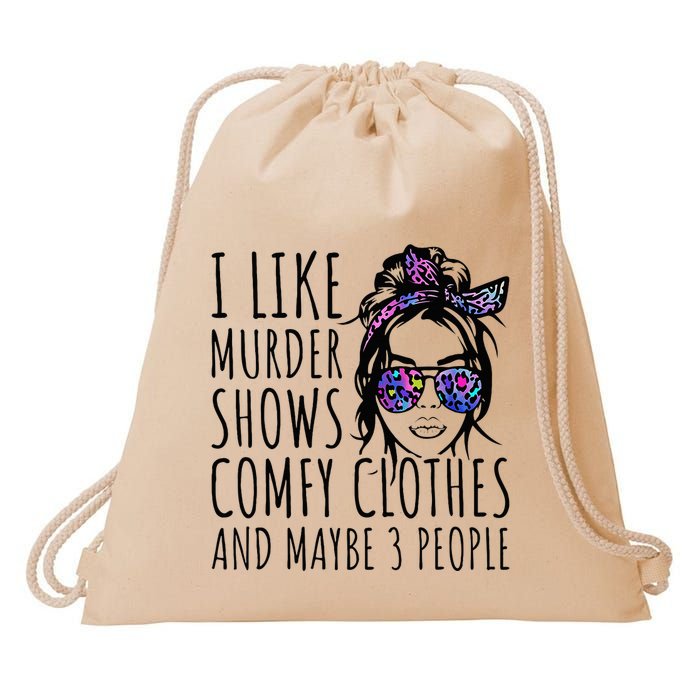 I Like Murder Shows And Maybe 3 People Drawstring Bag