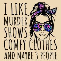 I Like Murder Shows And Maybe 3 People Bag