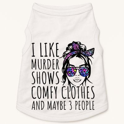 I Like Murder Shows And Maybe 3 People Doggie Tank