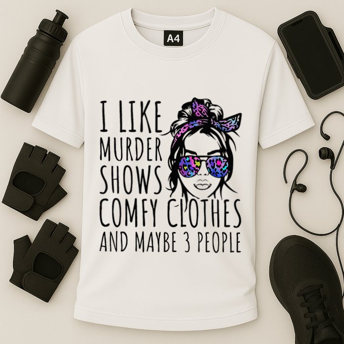 I Like Murder Shows And Maybe 3 People Cooling Performance Crew T-Shirt