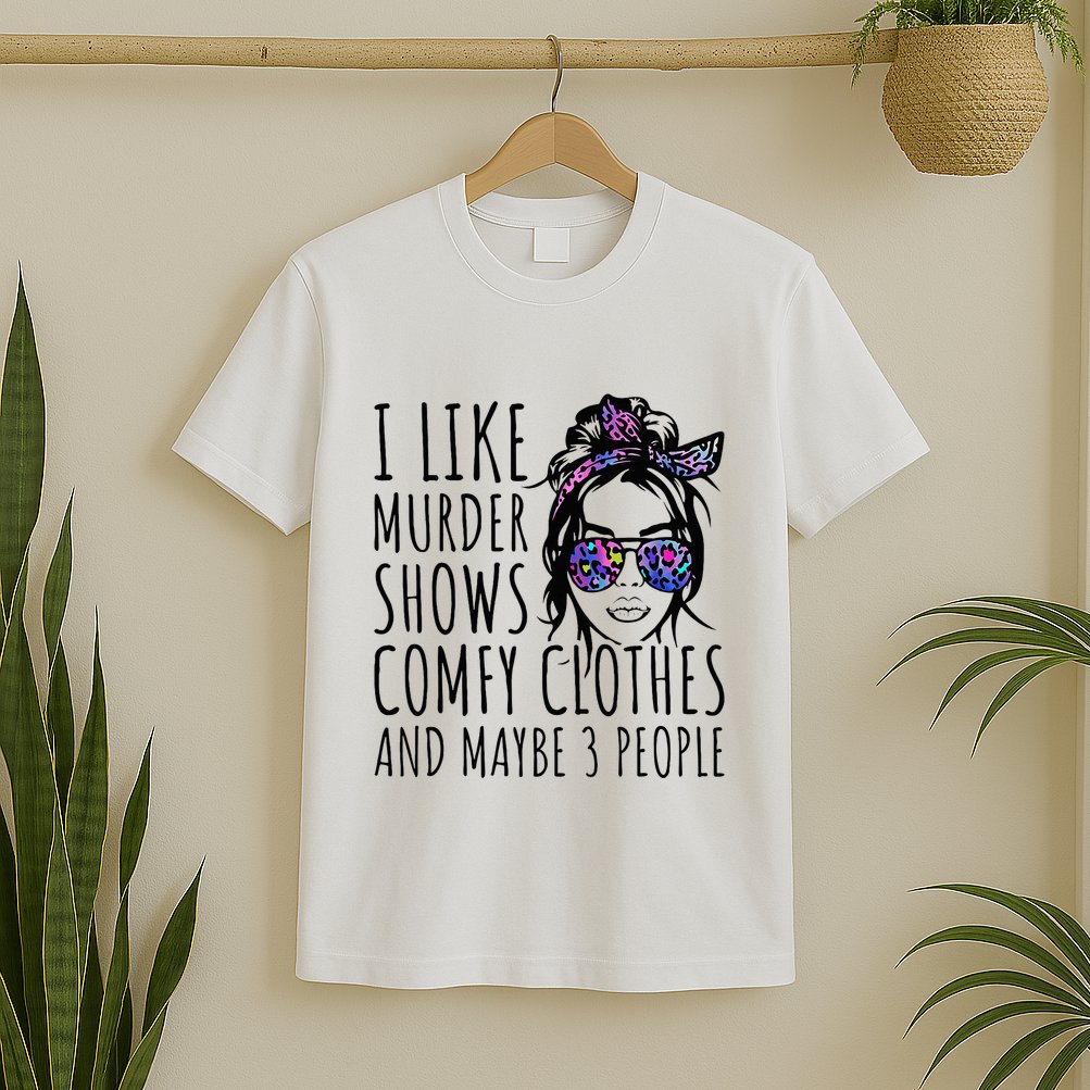 I Like Murder Shows And Maybe 3 People T-Shirt