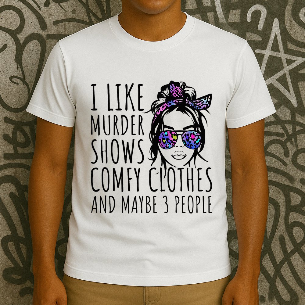 I Like Murder Shows And Maybe 3 People T-Shirt