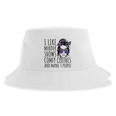 I Like Murder Shows And Maybe 3 People Sustainable Bucket Hat