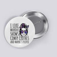 I Like Murder Shows And Maybe 3 People Button
