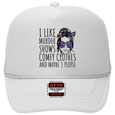 I Like Murder Shows And Maybe 3 People Trucker Hat