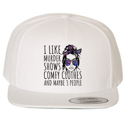 I Like Murder Shows And Maybe 3 People Wool Snapback Cap