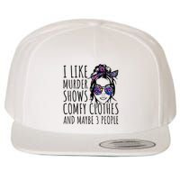 I Like Murder Shows And Maybe 3 People Wool Snapback Cap