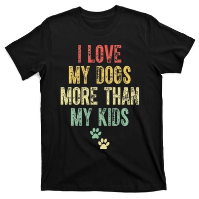 I Love My Dogs More Than My Kids Funny Vintage T-Shirt