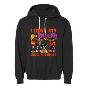 I Lost My Broom So I Became A School Bus Driver Halloween Garment-Dyed Fleece Hoodie