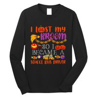 I Lost My Broom So I Became A School Bus Driver Halloween Long Sleeve Shirt