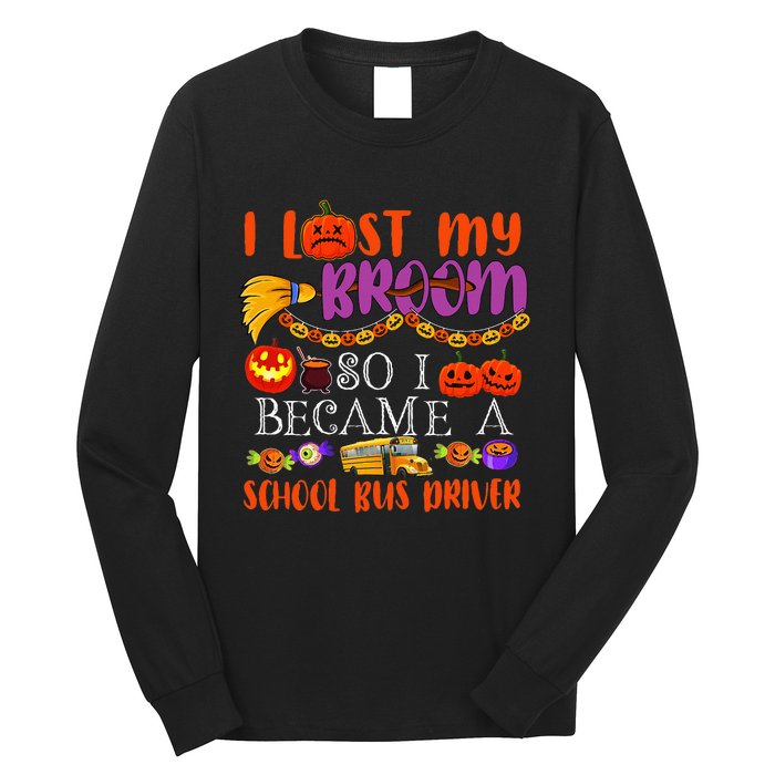 I Lost My Broom So I Became A School Bus Driver Halloween Long Sleeve Shirt