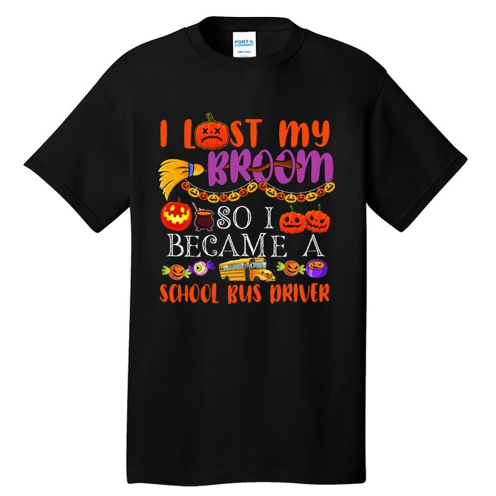 I Lost My Broom So I Became A School Bus Driver Halloween Tall T-Shirt