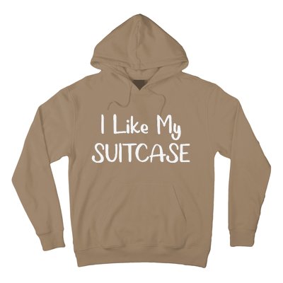 I Like My Suitcase Funny Viral Meme Travel Hoodie